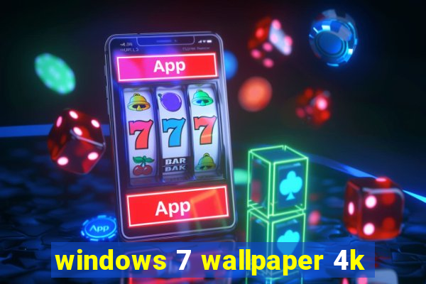 windows 7 wallpaper 4k